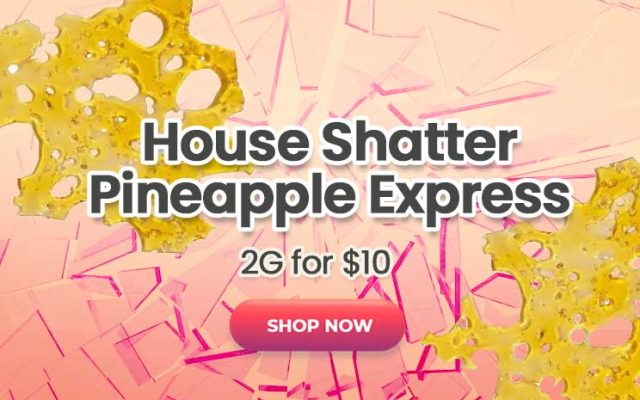 House Shatter – Pineapple Express - 2G for $10