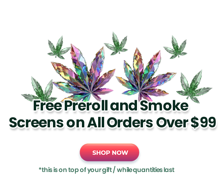 Free Preroll and Smoke Screens on All Orders Over $99