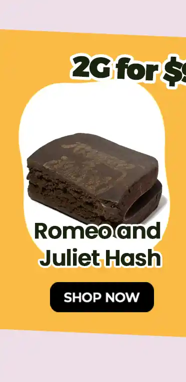 Romeo and Juliet Hash - 2G for $9