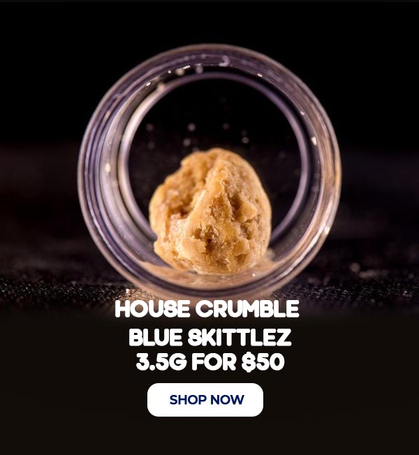 House Crumble – Blue Skittlez (Indica) - 3.5G for $50