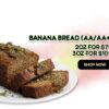 2 OZ / 3 OZ Banana Bread (AA/AA+) - $79/109